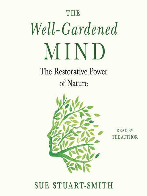 Title details for The Well-Gardened Mind by Sue Stuart-Smith - Available